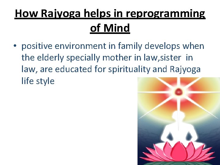 How Rajyoga helps in reprogramming of Mind • positive environment in family develops when