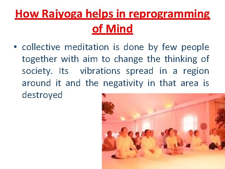 How Rajyoga helps in reprogramming of Mind • collective meditation is done by few