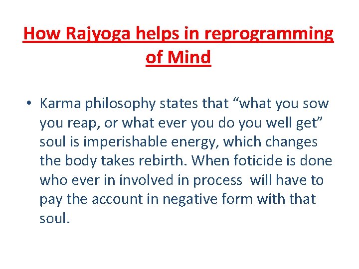 How Rajyoga helps in reprogramming of Mind • Karma philosophy states that “what you