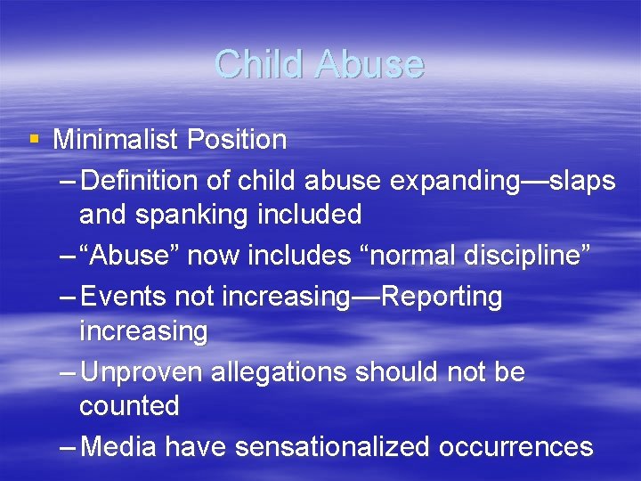 Child Abuse § Minimalist Position – Definition of child abuse expanding—slaps and spanking included