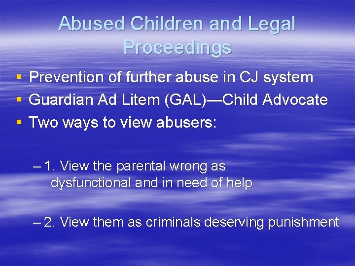 Abused Children and Legal Proceedings § § § Prevention of further abuse in CJ