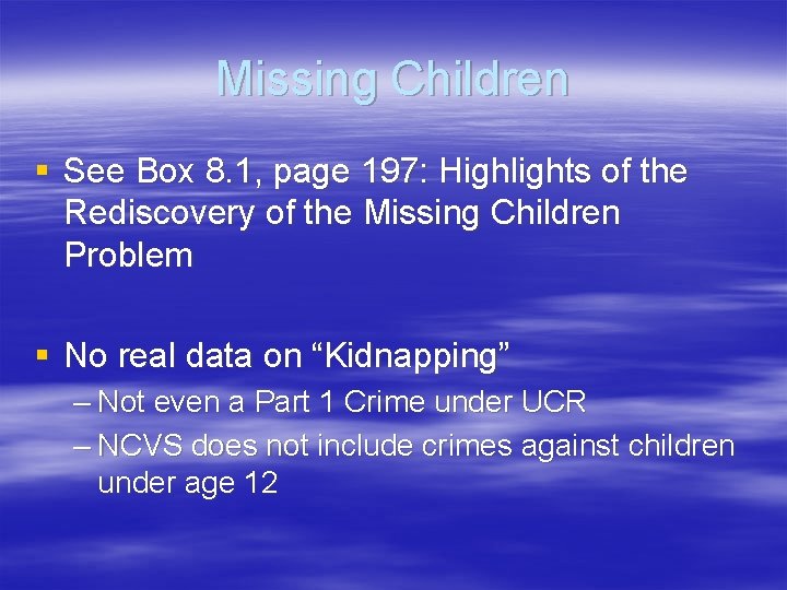 Missing Children § See Box 8. 1, page 197: Highlights of the Rediscovery of