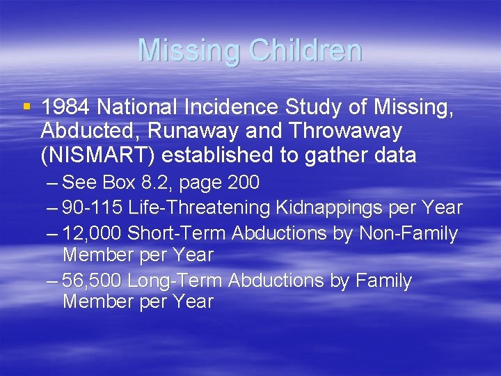 Missing Children § 1984 National Incidence Study of Missing, Abducted, Runaway and Throwaway (NISMART)