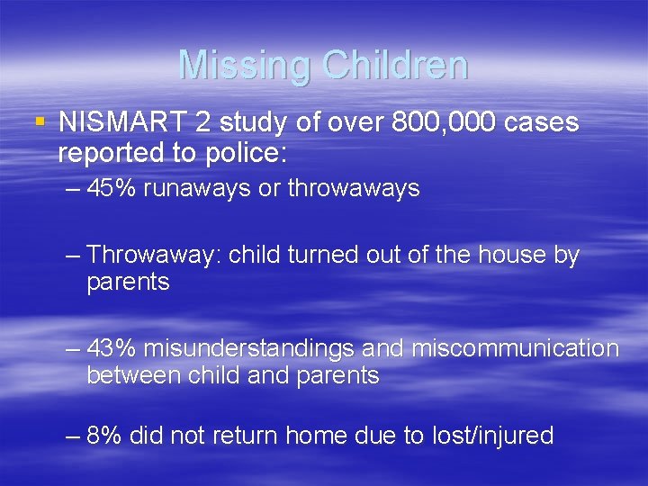 Missing Children § NISMART 2 study of over 800, 000 cases reported to police: