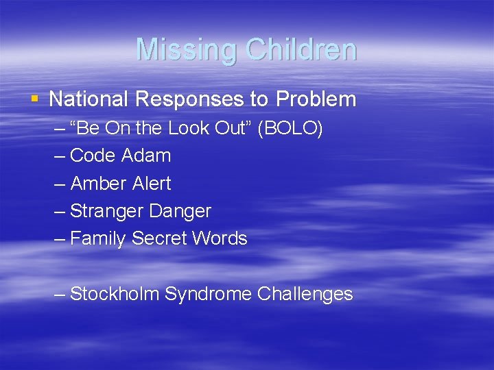 Missing Children § National Responses to Problem – “Be On the Look Out” (BOLO)