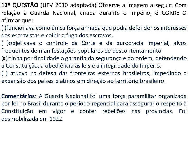 12ª QUESTÃO (UFV 2010 adaptada) Observe a imagem a seguir: Com relação à Guarda