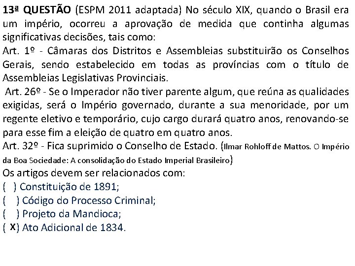 13ª QUESTÃO (ESPM 2011 adaptada) No século XIX, quando o Brasil era um império,