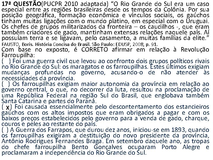 17ª QUESTÃO(PUCPR 2010 adaptada) “O Rio Grande do Sul era um caso especial entre