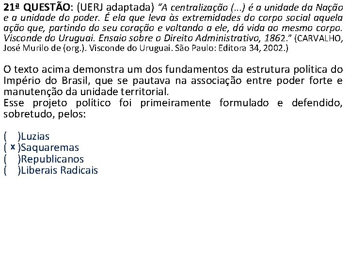 21ª QUESTÃO: (UERJ adaptada) “A centralização (. . . ) é a unidade da