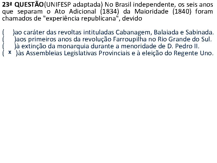 23ª QUESTÃO(UNIFESP adaptada) No Brasil independente, os seis anos que separam o Ato Adicional