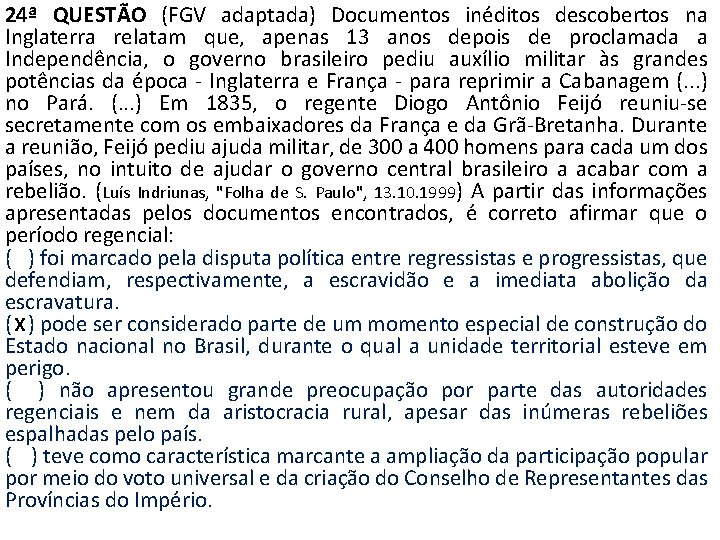 24ª QUESTÃO (FGV adaptada) Documentos inéditos descobertos na Inglaterra relatam que, apenas 13 anos