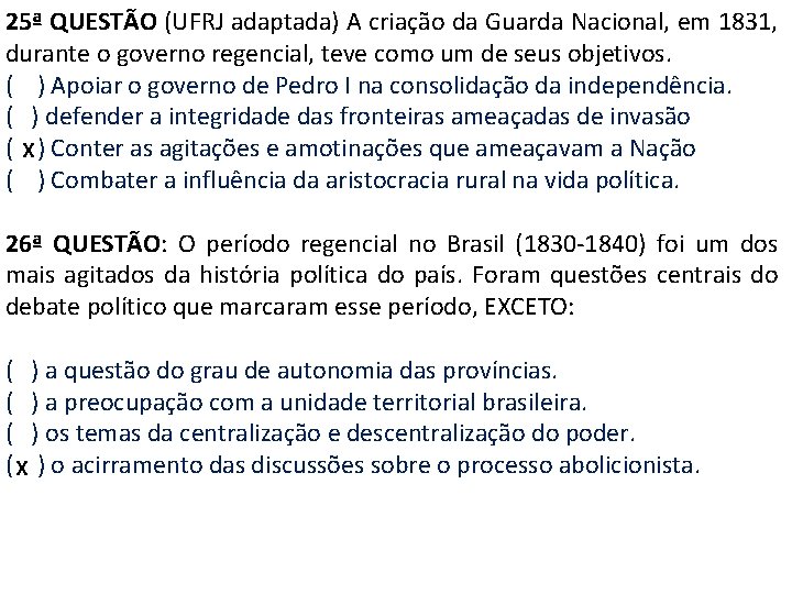 25ª QUESTÃO (UFRJ adaptada) A criação da Guarda Nacional, em 1831, durante o governo