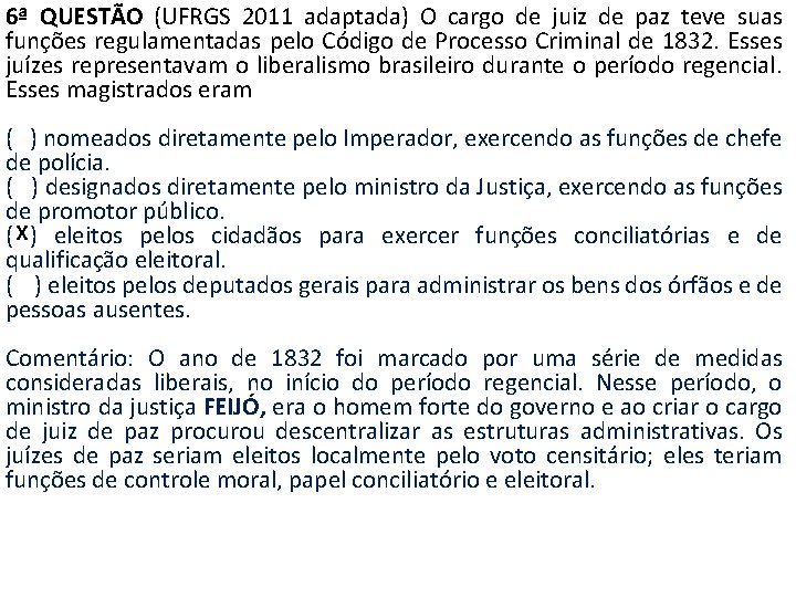 6ª QUESTÃO (UFRGS 2011 adaptada) O cargo de juiz de paz teve suas funções