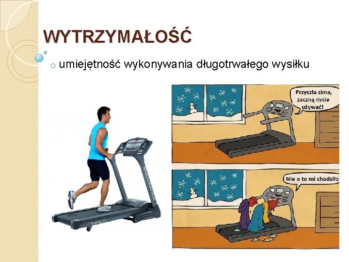 WYTRZYMAŁOŚĆ o umiejętność wykonywania długotrwałego wysiłku 