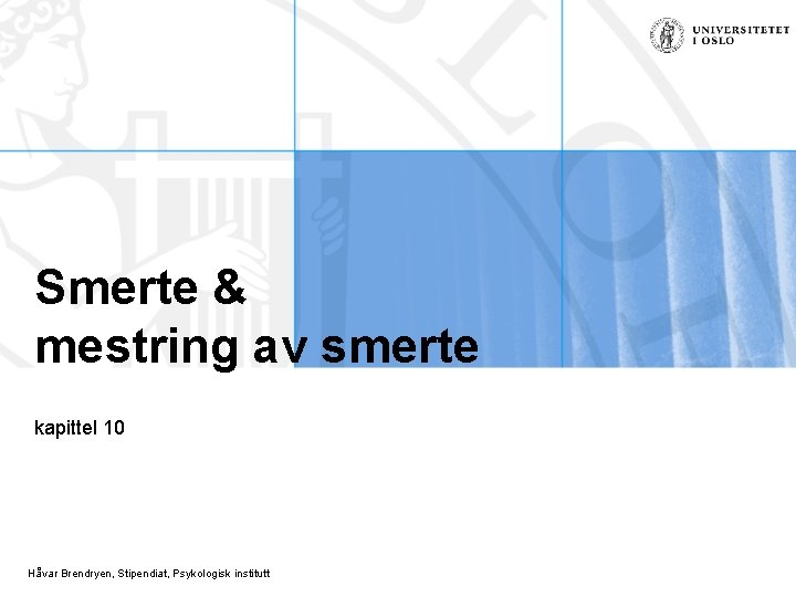 Smerte & mestring av smerte kapittel 10 Håvar Brendryen, Stipendiat, Psykologisk institutt 