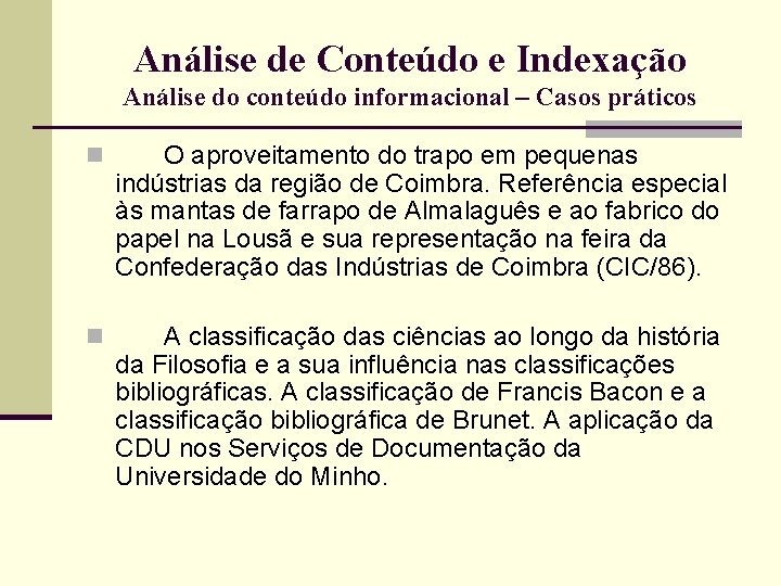 Análise de Conteúdo e Indexação Análise do conteúdo informacional – Casos práticos n O