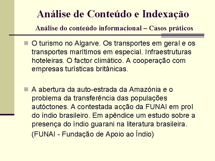 Análise de Conteúdo e Indexação Análise do conteúdo informacional – Casos práticos n O