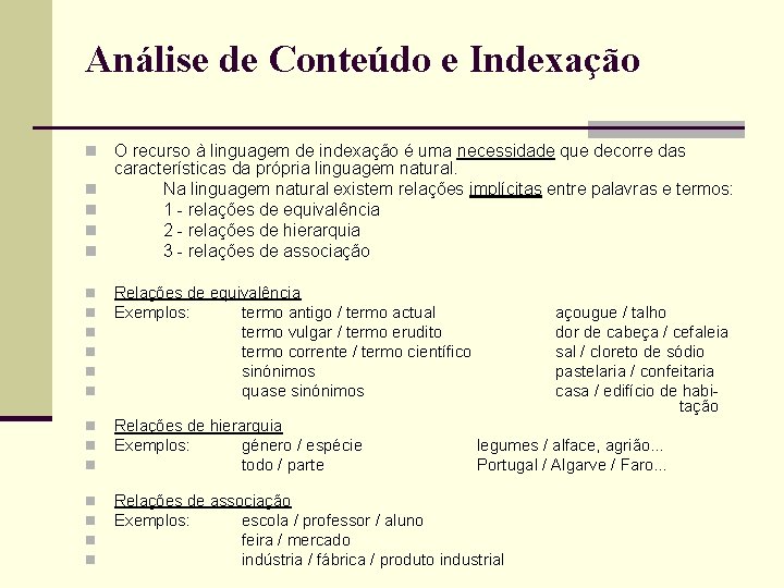 Análise de Conteúdo e Indexação n n O recurso à linguagem de indexação é