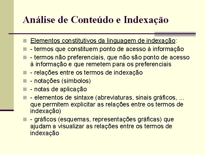 Análise de Conteúdo e Indexação n Elementos constitutivos da linguagem de indexação: n -