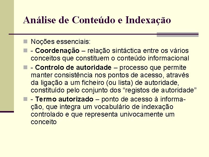 Análise de Conteúdo e Indexação n Noções essenciais: n - Coordenação – relação sintáctica