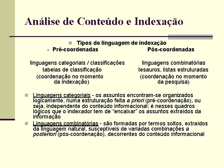 Análise de Conteúdo e Indexação n Tipos de linguagem de indexação n Pré-coordenadas linguagens