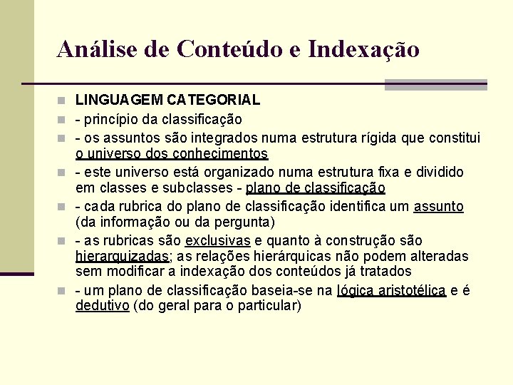 Análise de Conteúdo e Indexação n LINGUAGEM CATEGORIAL n - princípio da classificação n