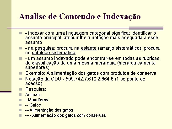 Análise de Conteúdo e Indexação n - indexar com uma linguagem categorial significa: identificar
