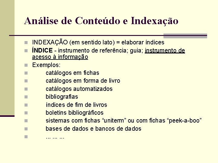 Análise de Conteúdo e Indexação n INDEXAÇÃO (em sentido lato) = elaborar índices n