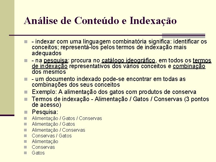 Análise de Conteúdo e Indexação n - indexar com uma linguagem combinatória significa: identificar