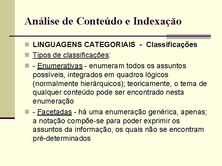 Análise de Conteúdo e Indexação n LINGUAGENS CATEGORIAIS - Classificações n Tipos de classificações: