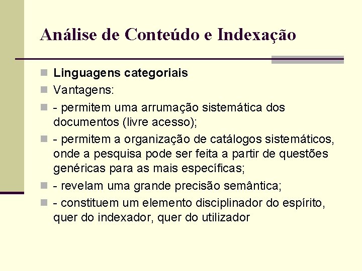 Análise de Conteúdo e Indexação n Linguagens categoriais n Vantagens: n - permitem uma