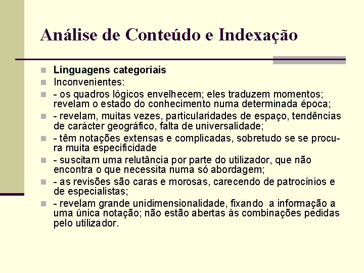 Análise de Conteúdo e Indexação n Linguagens categoriais n Inconvenientes: n - os quadros