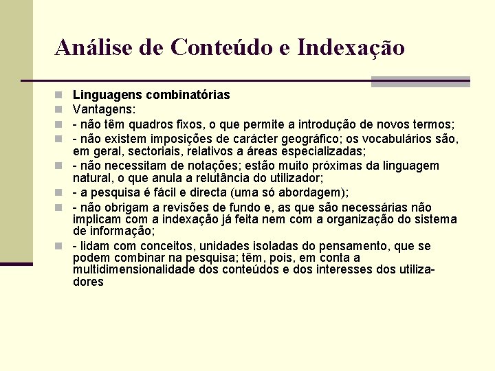 Análise de Conteúdo e Indexação n n n n Linguagens combinatórias Vantagens: - não