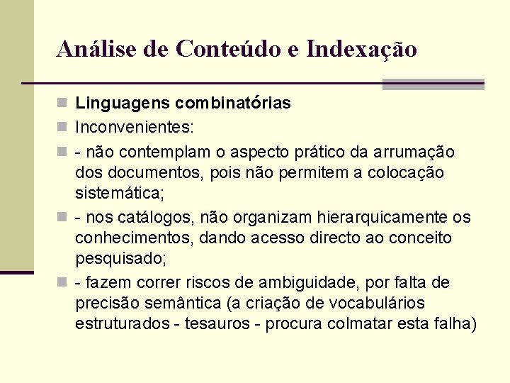 Análise de Conteúdo e Indexação n Linguagens combinatórias n Inconvenientes: n - não contemplam