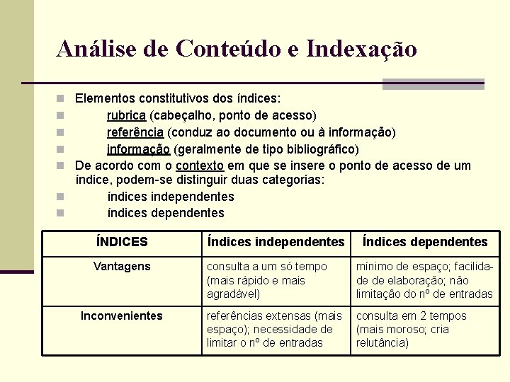 Análise de Conteúdo e Indexação n Elementos constitutivos dos índices: n rubrica (cabeçalho, ponto