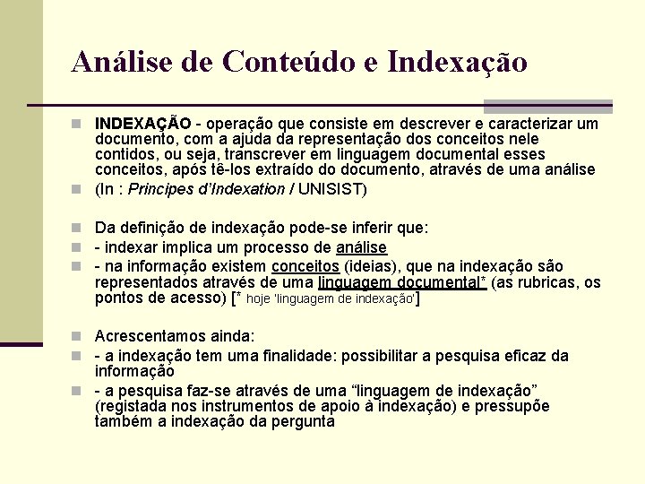 Análise de Conteúdo e Indexação n INDEXAÇÃO - operação que consiste em descrever e