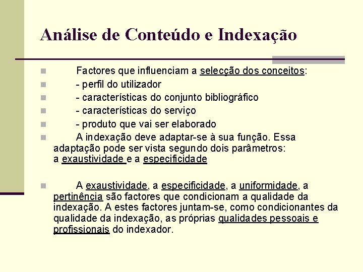 Análise de Conteúdo e Indexação n n n Factores que influenciam a selecção dos