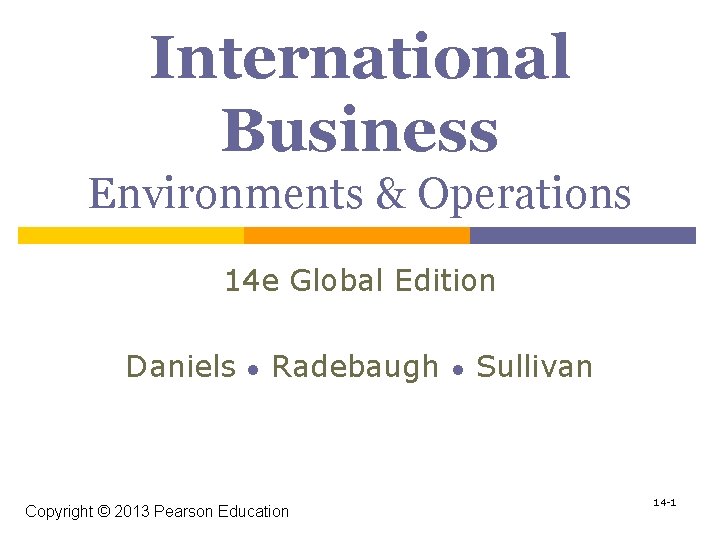 International Business Environments & Operations 14 e Global Edition Daniels ● Radebaugh Copyright ©