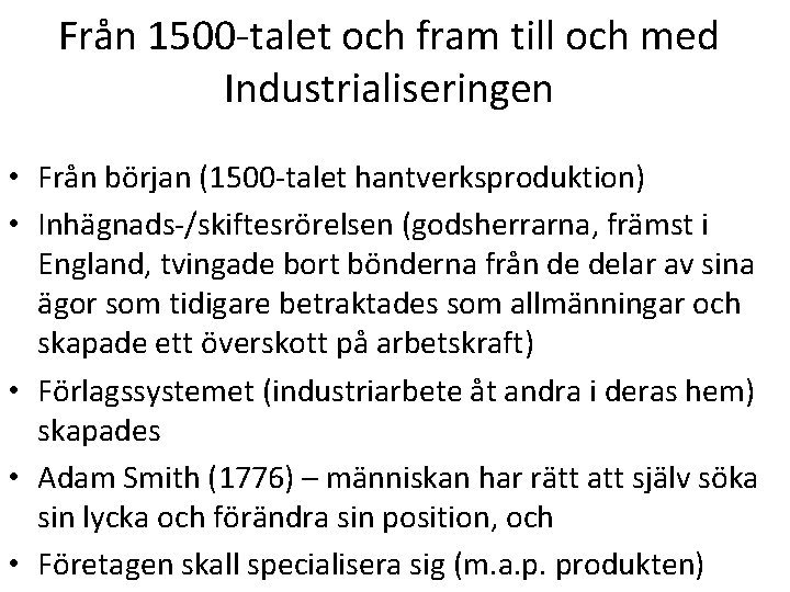 Från 1500 -talet och fram till och med Industrialiseringen • Från början (1500 -talet