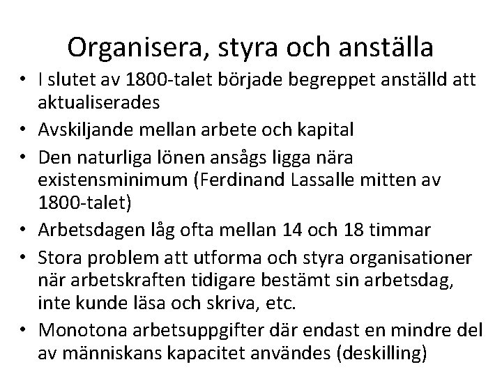 Organisera, styra och anställa • I slutet av 1800 -talet började begreppet anställd att