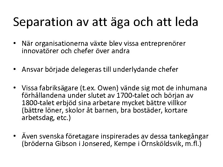 Separation av att äga och att leda • När organisationerna växte blev vissa entreprenörer