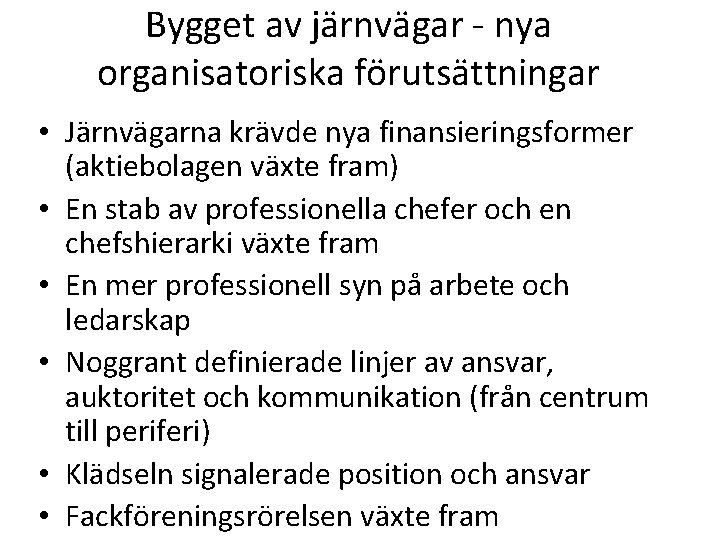 Bygget av järnvägar - nya organisatoriska förutsättningar • Järnvägarna krävde nya finansieringsformer (aktiebolagen växte