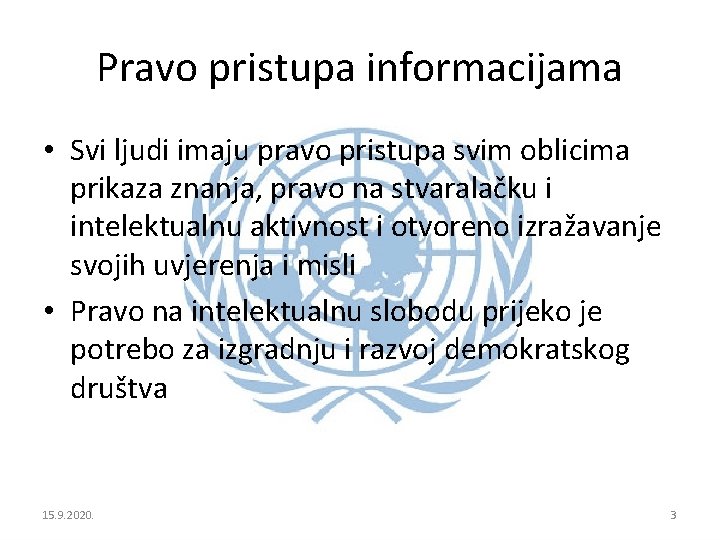 Pravo pristupa informacijama • Svi ljudi imaju pravo pristupa svim oblicima prikaza znanja, pravo Pravo pristupa informacijama • Svi ljudi imaju pravo pristupa svim oblicima prikaza znanja, pravo