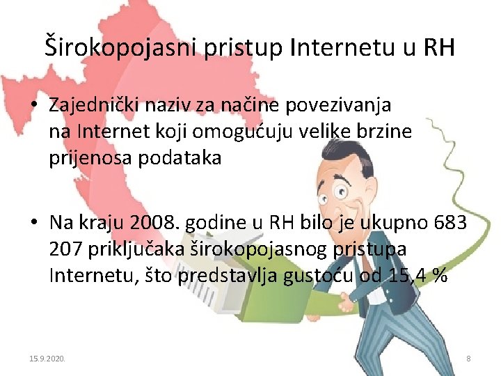Širokopojasni pristup Internetu u RH • Zajednički naziv za načine povezivanja na Internet koji Širokopojasni pristup Internetu u RH • Zajednički naziv za načine povezivanja na Internet koji