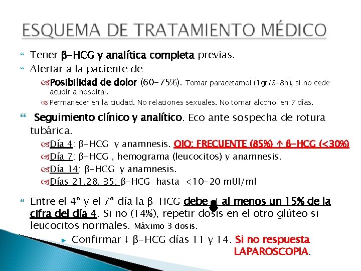 Tener β-HCG y analítica completa previas. Alertar a la paciente de: Posibilidad de