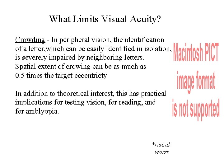 What Limits Visual Acuity? Crowding - In peripheral vision, the identification of a letter,