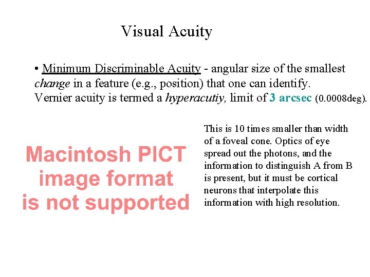 Visual Acuity • Minimum Discriminable Acuity - angular size of the smallest change in