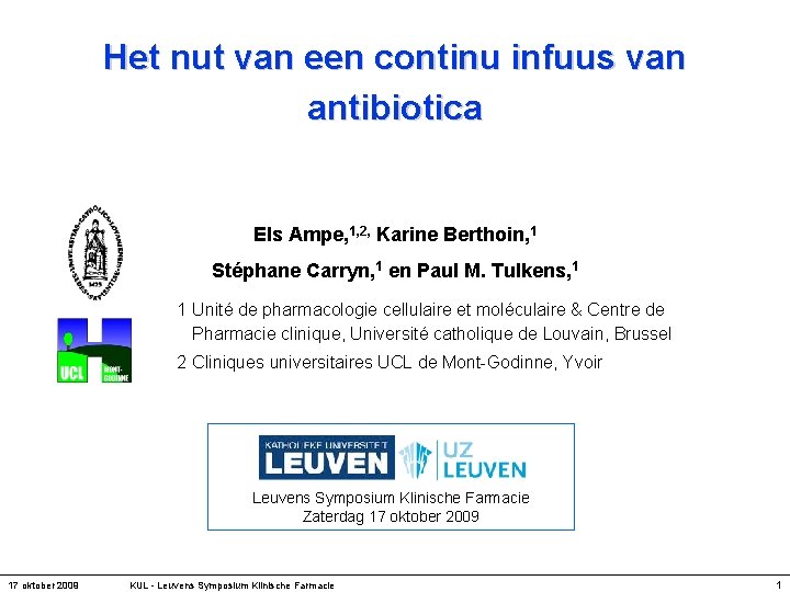 Het nut van een continu infuus van antibiotica Els Ampe, 1, 2, Karine Berthoin,