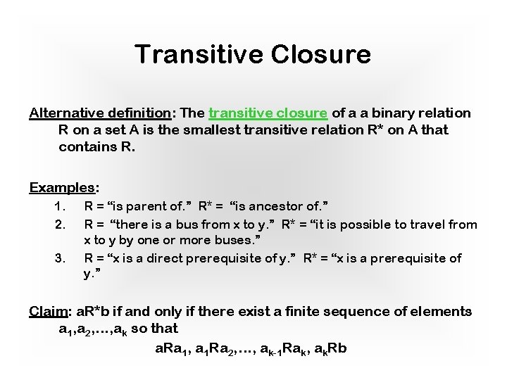Transitive Closure Alternative definition: The transitive closure of a a binary relation R on Transitive Closure Alternative definition: The transitive closure of a a binary relation R on