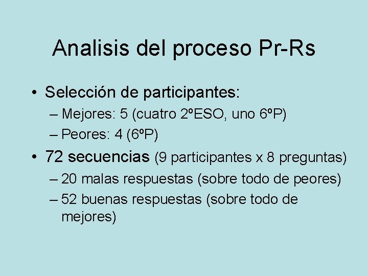 Analisis del proceso Pr-Rs • Selección de participantes: – Mejores: 5 (cuatro 2ºESO, uno